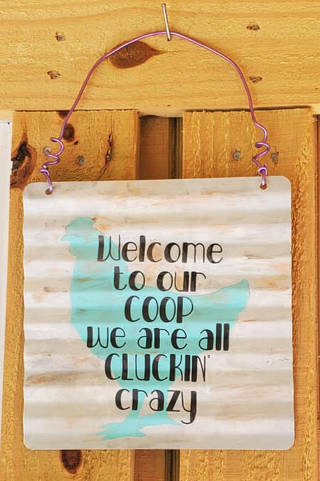 $7 "Welcome to our coop, we are all cluckin crazy"